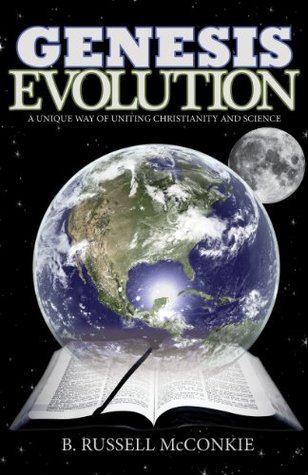Genesis Evolution: A Unique Way of Uniting Christianity and Science, an LDS Perspective
