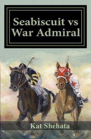 Seabiscuit vs War Admiral by Kat Shehata | Goodreads