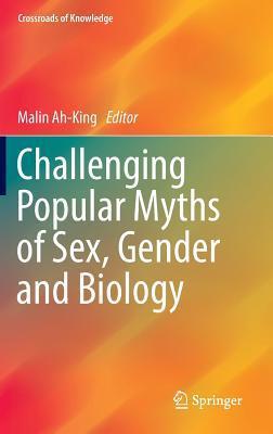 Challenging Popular Myths of Sex, Gender and Biology by Malin Ah-King ...