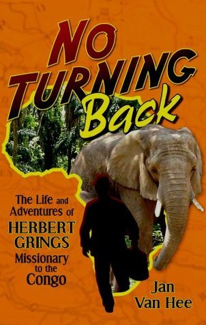 No Turning Back: Story of Herbert Grings, Christian Missionary to Africa