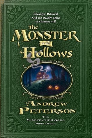 The Monster in the Hollows (The Wingfeather Saga Book 3)