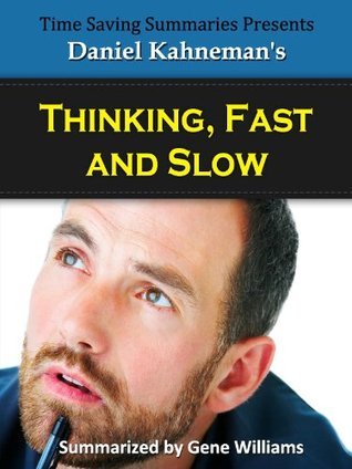 Summary: Thinking, Fast and Slow by Gene Williams | Goodreads