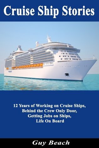 Cruise Ship Stories - 12 Years of Working on Cruise Ships, Behind the Crew Only Door, Getting Jobs on Ships, Life On Board