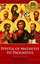 The Epistle of Mathetes to Diognetus
