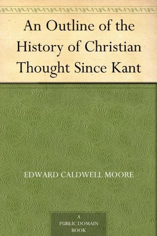 An Outline of the History of Christian Thought Since Kant by Edward ...