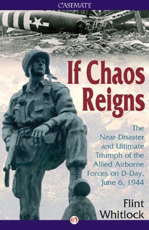 The Near-Disaster and Ultimate Triumph of the Allied Airborne Forces on D-Day, June 6, 1944
