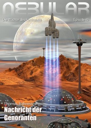 Nebular 40 - Nachricht der Genoranten by Thomas Rabenstein | Goodreads