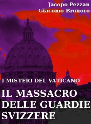 I misteri del Vaticano: Il massacro delle guardie svizzere