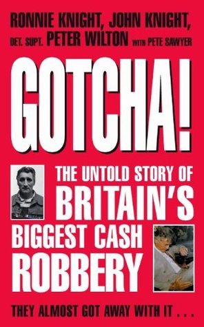 Gotcha!: The Untold Story of Britain's Biggest Cash Robbery