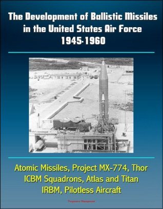 Project Devil The Development of Ballistic Missiles in the United States Air Force ...