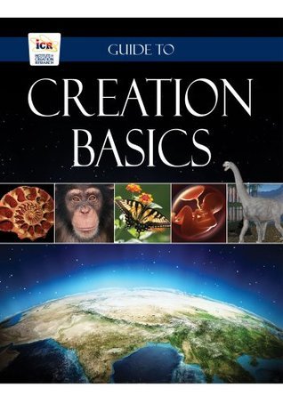 Guide to Creation Basics by Institute for Creation Research | Goodreads