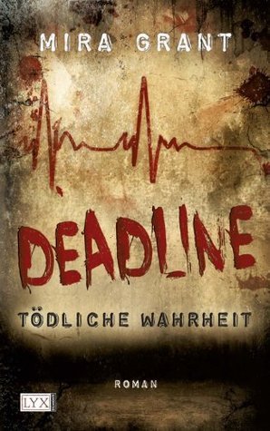 Deadline: Tödliche Wahrheit (Newsflesh, #2)