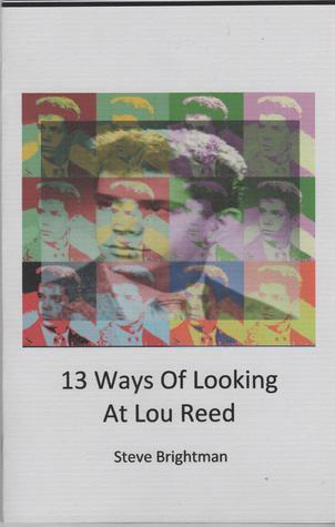 13 Ways Of Looking At Lou Reed by Steve Brightman | Goodreads