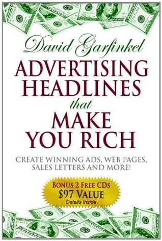 Advertising Headlines That Make You Rich: Create Winning Ads, Web Pages, Sales Letters and More