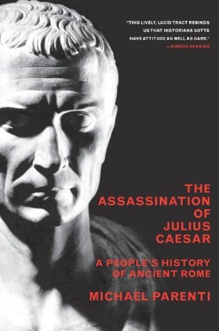 The Assassination of Julius Caesar: A People's History of Ancient Rome