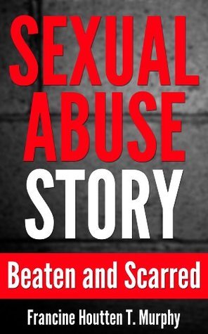 Sexual Abuse Story: Beaten and Scarred