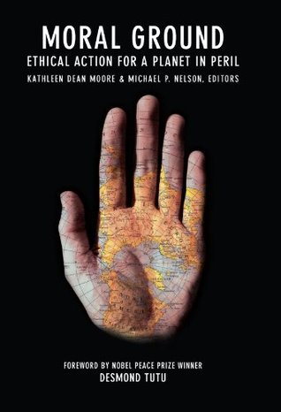 Moral Ground: Ethical Action for a Planet in Peril