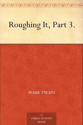 Roughing It, Part 3. book cover