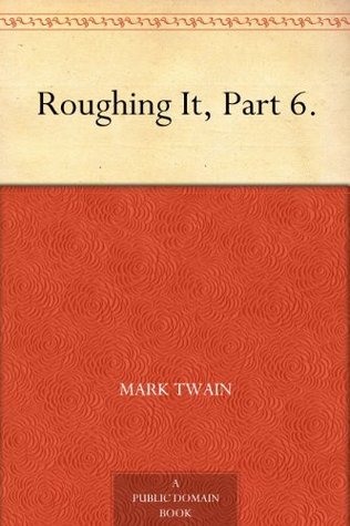 Roughing It, Part 6. book cover