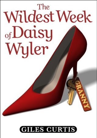 The Wildest Week of Daisy Wyler: A Raucous Giles Curtis Comedy