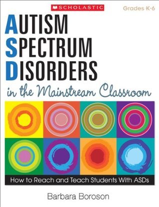 Autism Spectrum Disorders in the Mainstream Classroom by Barbara ...