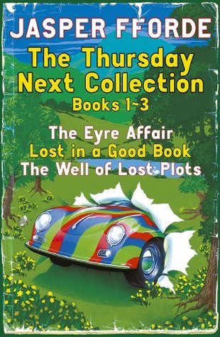 The Thursday Next Collection Books 1-3: The Eyre Affair, Lost in a Good Book, The Well of Lost Plots