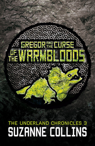 Gregor and the Curse of the Warmbloods (Underland Chronicles, #3)