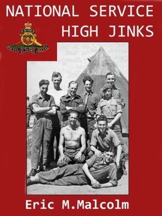 National Service High Jinks (a young man's story 1947-49): Black Watch (Perth), Barnard Castle, Gravesend, Stiffkey, Lenton Hurst, Langham, Bostal Heath, Welbeck & Weybourne.