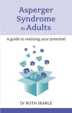 Asperger Syndrome in Adults: A Guide To Realising Your Potential by ...