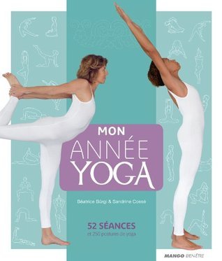 Mon année yoga: 52 séances et 250 postures de yoga (MON ANNEE BIEN-ETRE