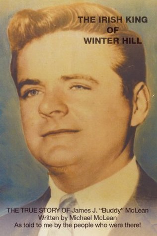 The Irish King of Winter Hill : The True Story of James J. “Buddy” McLean
