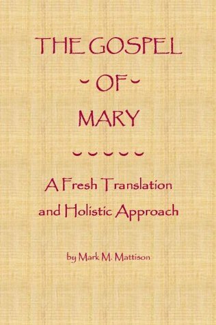 The Gospel of Mary: A Fresh Translation and Holistic Approach
