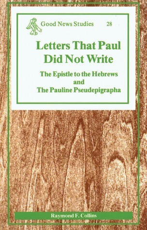 Letters That Paul Did Not Write: The Epistle to the Hebrews and the