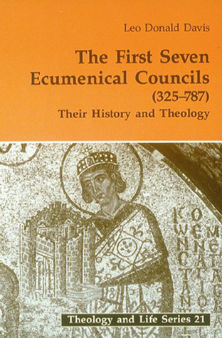 The First Seven Ecumenical Councils (325-787): Their History and Theology (Theology and Life Series 21)