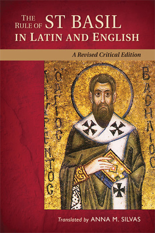 The Rule of St. Basil in Latin and English: A Revised Critical Edition ...
