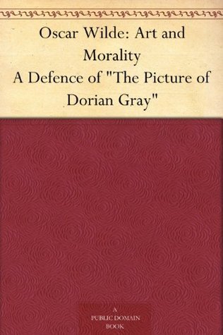 Oscar Wilde: Art and Morality A Defence of "The Picture of Dorian Gray"