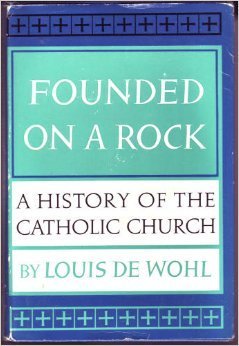 Founded on a Rock: A History of the Catholic Church