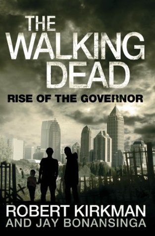 The Rise of the Governor: The Walking Dead 1 (The Walking Dead