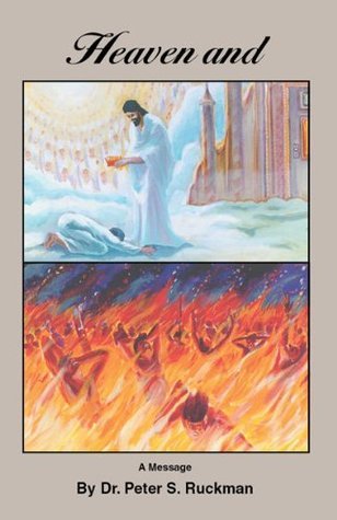 Heaven and Hell by Peter S. Ruckman | Goodreads
