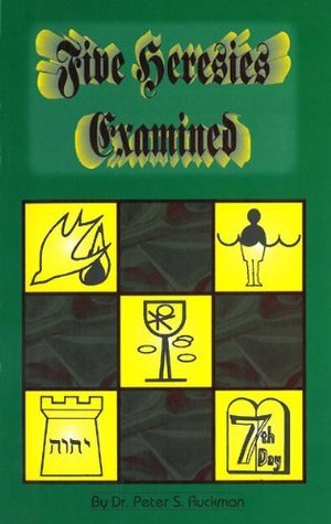 Five Heresies Examined by Peter S. Ruckman | Goodreads