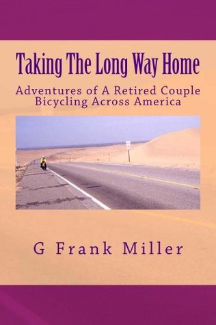 Taking The Long Way Home: Adventures of A Retired Couple Bicycling Across America