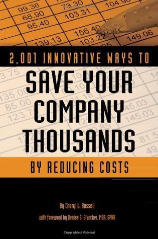 2,001 Innovative Ways to Save Your Company Thousands by Reducing Costs
