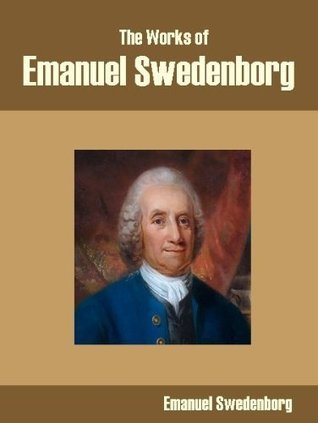 The Works of Emanuel Swedenborg by Emanuel Swedenborg | Goodreads