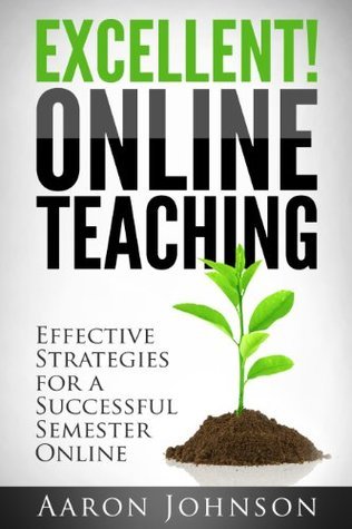 Excellent Online Teaching: Effective Strategies For A Successful Semester Online