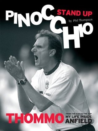 Stand Up Pinocchio: Thommo from the Kop to the Top: My Life Inside Anfield