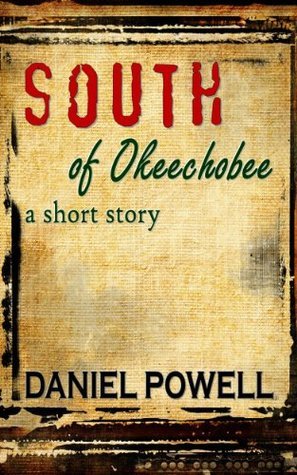 South of Okeechobee: A Short Story