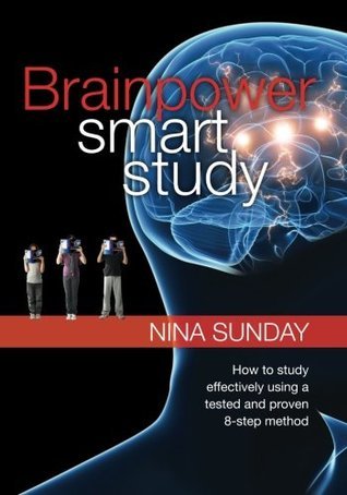 Brainpower Smart Study: How to study effectively using a tested and ...