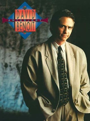 David Benoit Anthology by David Benoit | Goodreads