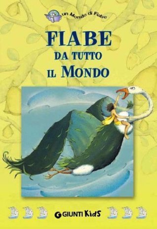 Fiabe da tutto il Mondo (Un mondo di fiabe)