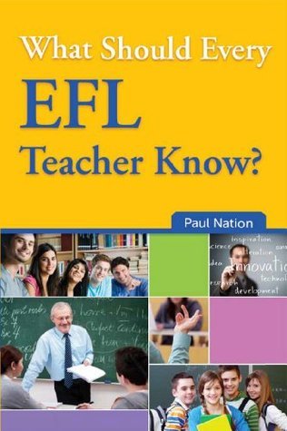 What Should Every EFL Teacher Know? by I.S.P. Nation | Goodreads